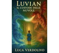 Luvian - Il Custode delle Nuvole: La Chiave, il Drago e l'Ombra
