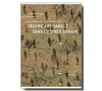 L'œuvre artisanale dans l'espace urbain Atlas bruxellois de la communalité - Marine Declève - Metispresses - broché - Beau livre