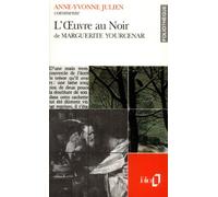 L'Œuvre au Noir de Marguerite Yourcenar (Essai et dossier)