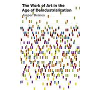 L'œuvre d'art à l'ère de la désindustrialisation