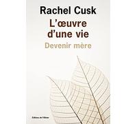 L'Œuvre d'une vie: devenir mère