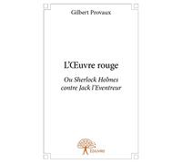 L'œuvre rouge: Ou Sherlock Holmes contre Jack l’Eventreur