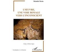 L'œuvre, une voie royale vers l'inconscient - Michelle Morin - L'harmattan - broché - Etude