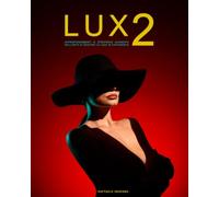 Lux 2: Approfondimenti e strategie avanzate nell'arte di gestire la luce in fotografia