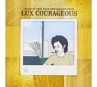 Lux Courageous - Reasons That Keep Ground Near [Import]