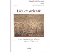 LUX EX ORIENTE, NI VERS JÉRUSALEM, NI VERS LA MECQUE, MAIS VERS L´ORIENT