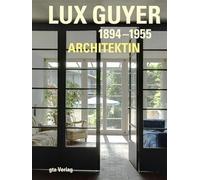 Lux Guyer (1894-1955). Architektin