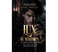 Lux in tenebris - Il Falco d'Oltrarno: Sussurri su Firenze