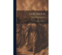 Lux Lrucis; A Tale Of The Great Apostle