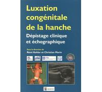 Luxation congenitale de la hanche. depistage clinique et echographique Dépistage clinique et échographique - Rémi Kohler - Sauramps Medical - broché - Scolaire / Universitaire