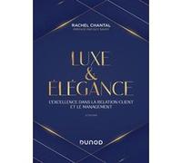 Luxe Et Élégance - L'excellence Dans La Relation Client Et Le Management