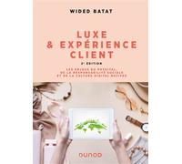 Luxe et expérience client Les enjeux du phygital, de la responsabilité sociale et de la culture digital natives - 2nde édition - Wided Batat - Dunod - broché - Etude