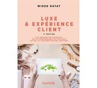 Luxe Et Expérience Client - Les Enjeux Du Phygital, De La Responsabilité Sociale Et De La Culture Digital Natives