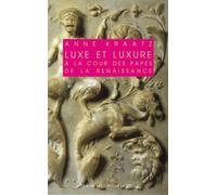 Luxe Et Luxure À La Cour Des Papes De La Renaissance