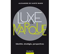 Luxe Et Marque - Identité, Stratégie, Perspectives