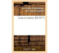 Luxe et misère - Ann Sophia Winterbotham Stephens - Hachette Bnf - broché - Livre