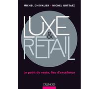 Luxe et Retail - Le point de vente, lieu d'excellence: Le point de vente, lieu d'excellence