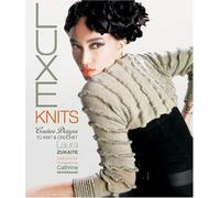 Luxe Knits: Couture Designs to Knit & Crochet