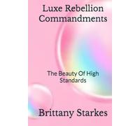 Luxe Rebellion Commandments: The Beauty Of High Standards