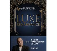 Luxe Renaissance 6 voies pour transformer le luxe - Eric Briones (dit Darkplanneur) - Dunod - broché - Etude