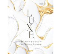 Luxe, une histoire de savoir-faire et de savoir-vivre