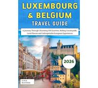 Luxembourg & Belgium Travel Guide 2026: A Journey Through Charming Old Quarters, Rolling Countryside, Local Flavors and Unforgettable European Experiences