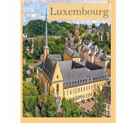 Luxembourg: Cool Pictures That Create an Idea for You About an Amazing Area, Buildings style, Cultural Religious ... All Travels, Hiking and Pictures Lovers