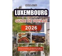 Luxembourg: Découvrez le Luxembourg : votre guide ultime des châteaux, des routes des vins et des joyaux cachés au cœur de l'Europe