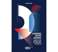 Luxembourg Holding Companies Domestic and International Tax Aspects - Olivier Dal Farra - Legitech - broché - Etude