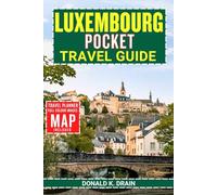 LUXEMBOURG POCKET TRAVEL GUIDE: Fortresses, Forests & Flavors: Your Curated Guide to the Grand Duchy in 3 Days
