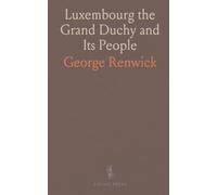 Luxembourg the Grand Duchy and Its People