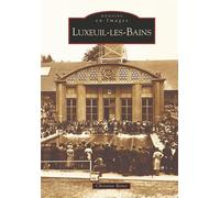 Luxeuil-les-Bains - Christian Renet - Nouvelles Editions Sutton - broché - Beau livre