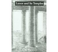 Luxor And Its Temples, The Kegan Paul Library of Ancient Egypt A. M. Blackman (Auteur)