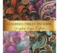 Luxurious Paisley Patterns Scrapbook Paper Collection: Spark Your Creativity With Our Beautiful Collection of Craft Papers For Card Making, Framing, Scrapbooking, Junk Journals, Cut Out Collage