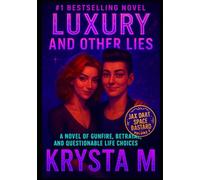 Luxury and Other Lies: A Novel of Gunfire, Betrayal, and Questionable Life Choices