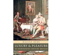 Luxury And Pleasure in Eighteenth-Century Britain