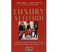 Luxury attitude: Enquête sur le service dans le domaine du luxe et comment s'en inspirer pour fidéliser ses clients