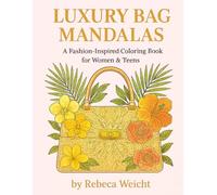 Luxury Bag Mandalas: Fashion & Floral Coloring Book for Women and Teens - Relaxation, Creative Stress Relief & Inspiring Quotes