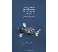 Luxury Brand Management and Heritage Revival Case Studies from the Swiss Watch Industry - Professor Pierre-Yves Donzé - Bloomsbury Visual Arts - ebook (ePub) - Livre