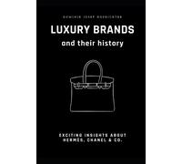Luxury Brands And Their History: Exciting Insights About Hermès, Chanel & Co.