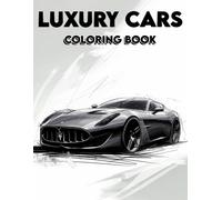 Luxury Cars Coloring Book: Dive Into A Realm Of Sophistication And Style With Detailed Illustrations Of Luxury Cars, Each Awaiting Your Touch To Reveal The Full Extent Of Their Beauty.