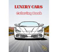 Luxury Cars Coloring Book for Kids Ages 8-12: 80 Pages of Exotic Cars to Color - Includes Supercars, Luxury Models & More