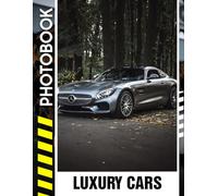 Luxury Cars Photo Book: A Photographic Collection of Exotic Cars, Luxury Performance, and World-Class Engineering | Vehicle Photobook