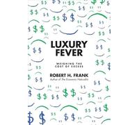 Luxury Fever: Money and Happiness in an Era of Excess