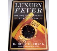 Luxury Fever: Why Money Fails to Satisfy in an Era of Excess