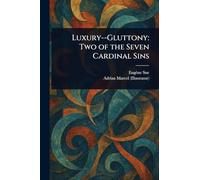Luxury--Gluttony: Two of the Seven Cardinal Sins