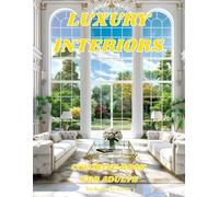 Luxury Interiors Coloring Book for Adults: Elegant Interiors and Stylish Home Designs to Color, A Sophisticated Collection of Living Spaces, Bedrooms, Kitchens, and More, Perfect for Adults and Teens