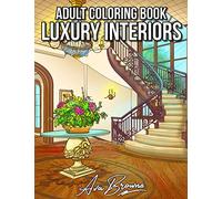 Luxury Interiors Coloring Book: Interior Design Coloring Book, Adult Coloring Book With Gorgeous Home Designs and Beautiful Kitchen Ideas For Relaxation