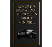 Luxury Is Not About Money, It’s About Mindset: A motivational journal for ambition, discipline & success | a luxury gift for anyone chasing greatness