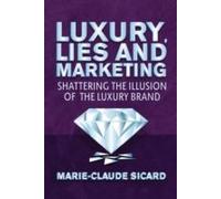 Luxury, Lies And Marketing